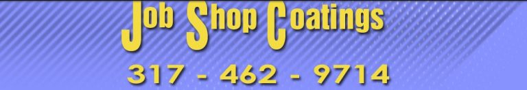 JOB SHOP COATINGS - 317-462-9714